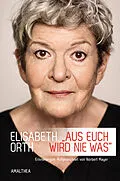 E-Book (epub) »Aus euch wird nie was« von Elisabeth Orth, Norbert Mayer