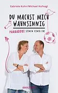 E-Book (epub) Du machst mich wahnsinnig von Gabriele Kuhn, Michael Hufnagl