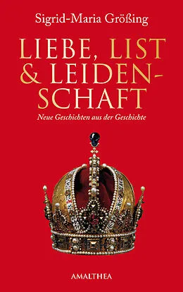 E-Book (epub) Liebe, List und Leidenschaft von Sigrid-Maria Größing
