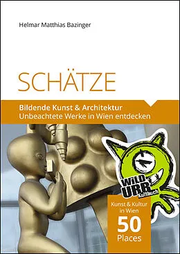 E-Book (epub) SCHÄTZE. Bildende Kunst & Architektur von Helmar Matthias Bazinger