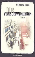 E-Book (epub) Die Verschwundenen von Wolfgang Popp