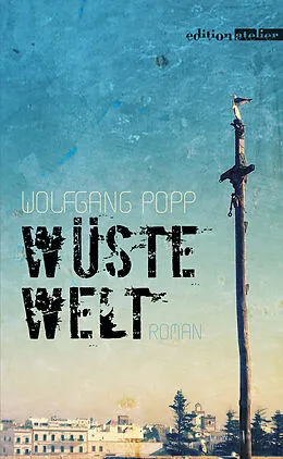 E-Book (epub) Wüste Welt von Wolfgang Popp