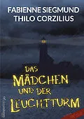 E-Book (epub) Das Mädchen und der Leuchtturm von Fabienne Siegmund, Thilo Corzilius