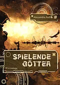 E-Book (epub) Spielende Götter von Alessandra Reß