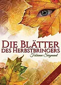 E-Book (epub) Die Blätter des Herbstbringers von Fabienne Siegmund
