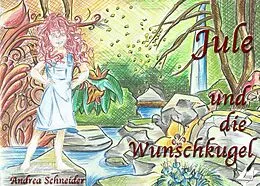 E-Book (epub) Jule und die Wunschkugel von Andrea Schneider