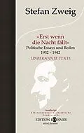 E-Book (epub) Erst wenn die Nacht fällt: Politische Essays und Reden 1932-1942 von Stefan Zweig