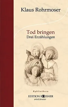 E-Book (epub) Tod bringen: Drei Erzählungen von Klaus Rohrmoser
