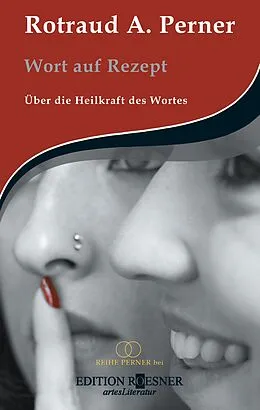 E-Book (epub) Wort auf Rezept: Über die Heilkraft des Wortes von Rotraud A. Perner