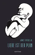 E-Book (epub) Liebe ist der Plan von James Tiptree Jr.