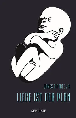 E-Book (epub) Liebe ist der Plan von James Tiptree Jr.