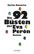 E-Book (epub) Die 92 Büsten der Eva Perón von Carlos Gamerro
