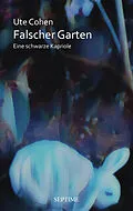 E-Book (epub) Falscher Garten von Ute Cohen