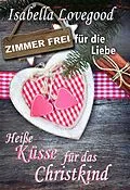 E-Book (epub) Heiße Küsse für das Christkind von Isabella Lovegood