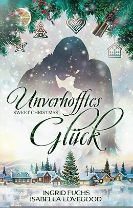 E-Book (epub) Unverhofftes Glück von Isabella Lovegood, Ingrid Fuchs