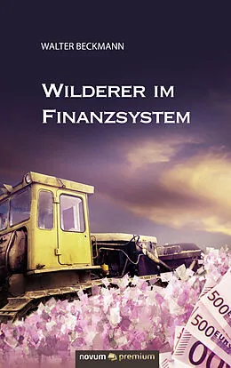 E-Book (epub) Wilderer im Finanzsystem von Walter Beckmann