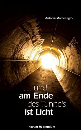 E-Book (epub) ... und am Ende des Tunnels ist Licht von Antonia Montenegro