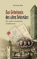 E-Book (epub) Das Geheimnis des alten Sekretärs von Christine Reh