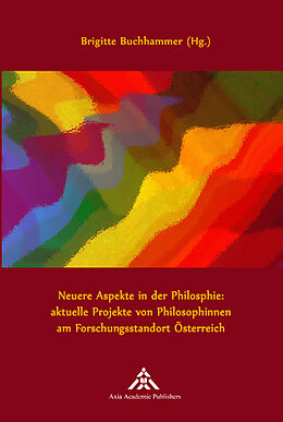 Kartonierter Einband Neuere Aspekte in der Philosophie: aktuelle Projekte von Philosophinnen am Forschungsstandort Österreich von 