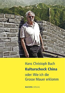 Fester Einband Kulturschock China oder: Wie ich die Grosse Mauer erklomm von Hans Christoph Buch