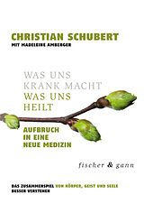 E-Book (epub) Was uns krank macht  Was uns heilt von Christian Schubert