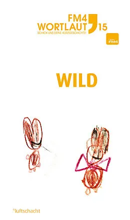 E-Book (epub) FM4 Wortlaut 15. WILD von Michaela Darwin, Marcus Fischer, Katrin Kellermann