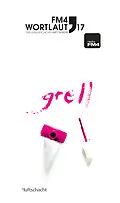 E-Book (epub) FM4 Wortlaut 17. GRELL von Vinzenz Dellinger, Barbara Fohringer, Lukas Gmeiner