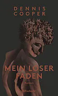 E-Book (epub) Mein loser Faden von Dennis Cooper