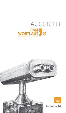 E-Book (epub) FM4 Wortlaut 21. Aussicht von Rosemarie Eichinger, Simoné Goldschmidt-Lechner, Christian Hödl