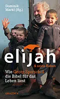 E-Book (epub) Elijah &amp; seine Raben von Georg Sporschill, Ruth Zenkert, Josef Steiner