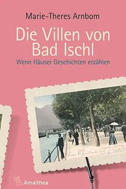 E-Book (epub) Die Villen von Bad Ischl von Marie-Theres Arnbom