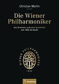 E-Book (epub) Die Wiener Philharmoniker von Christian Merlin