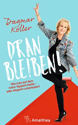 E-Book (epub) Dranbleiben! von Dagmar Koller, Michaela Ernst, Andrea Fehringer