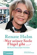 E-Book (epub) "Wer seiner Seele Flügel gibt " von Renate Holm, Christine Dobretsberger
