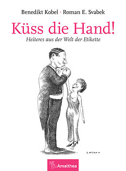 E-Book (epub) Küss die Hand! von Benedikt Kobel, Roman E. Svabek