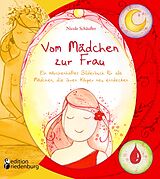 E-Book (epub) Vom Mädchen zur Frau - Ein märchenhaftes Bilderbuch für alle Mädchen, die ihren Körper neu entdecken von Nicole Schäufler