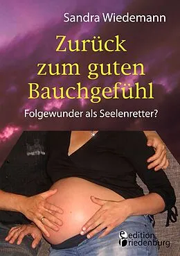 E-Book (epub) Zurück zum guten Bauchgefühl - Folgewunder als Seelenretter? von Sandra Wiedemann
