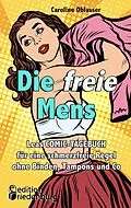 E-Book (epub) Die freie Mens - Leas COMIC-TAGEBUCH für eine schmerzfreie Regel ohne Binden, Tampons und Co von Caroline Oblasser