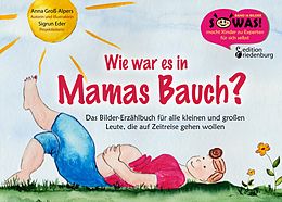 E-Book (epub) Wie war es in Mamas Bauch? von Sigrun Eder, Anna Groß-Alpers