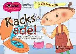 E-Book (epub) Kacks ade! Das Bilder-Erzählbuch für Kinder, die keine volle Hose mehr wollen von Michael Lankes, Sigrun Eder, Daniela Klein