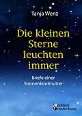 E-Book (epub) Die kleinen Sterne leuchten immer - Briefe einer Sternenkindmutter von Tanja Wenz
