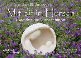 E-Book (epub) Mit dir im Herzen - Gedichte für Sternenmütter. Mit Skulpturen von Andrea Ohlsen. von Inga Elisabeth Ohlsen