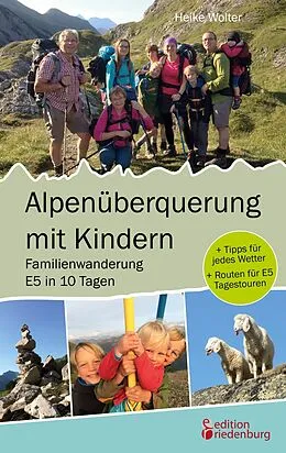 E-Book (epub) Alpenüberquerung mit Kindern - Familienwanderung E5 in 10 Tagen von Heike Wolter