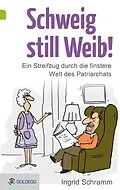 E-Book (epub) Schweig still, Weib von Ingrid Schramm