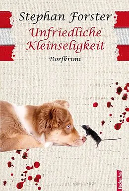 E-Book (epub) Unfriedliche Kleinseligkeit: Provinzkrimi Österreich von Stephan Forster