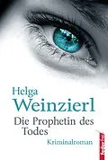 E-Book (epub) Die Prophetin des Todes: Österreich Krimi von Helga Weinzierl