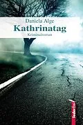 E-Book (epub) Kathrinatag: Alpenkrimi von Daniela Alge