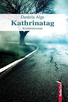 E-Book (epub) Kathrinatag: Alpenkrimi von Daniela Alge