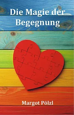 E-Book (epub) Die Magie der Begegnung von Margot Pölzl