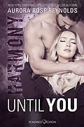 E-Book (epub) Until You: Harmony von Aurora Rose Reynolds